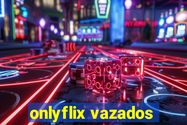 onlyflix vazados